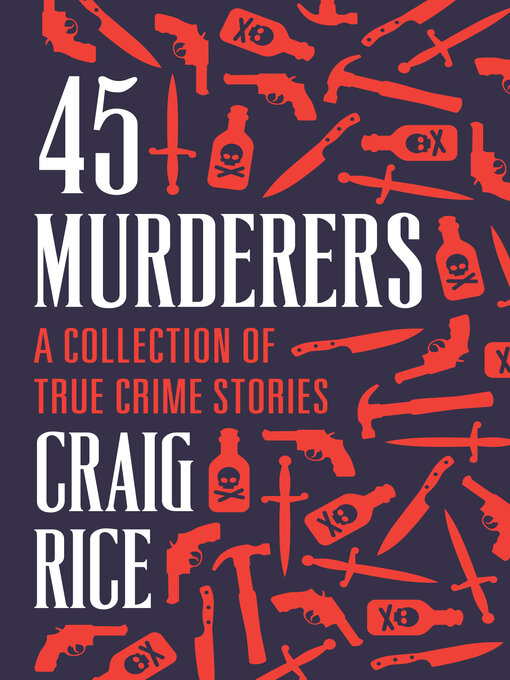 Title details for 45 Murderers by Craig Rice - Available